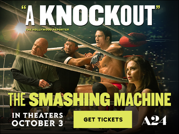 The Smashing Machine - Web Banner (600x450) Get Tickets (2)_[kpsBwPN1tHa05Gx]_SI